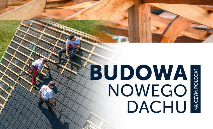 Budowa nowego dachu - na czym polega?